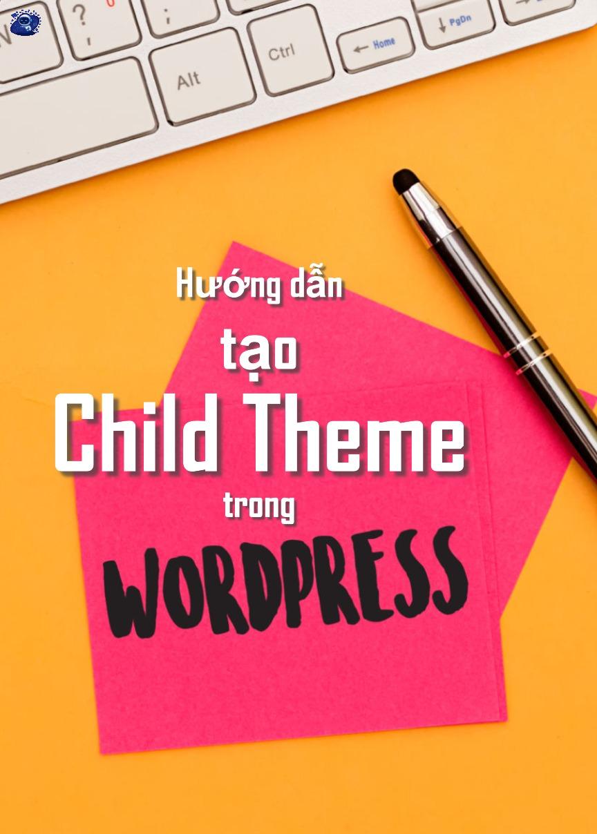 4 bước tạo child theme trong wordpress